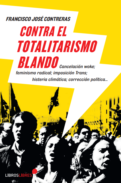 La nueva muerte civil se impone a través de la cancelación woke; feminismo radical; imposición Trans; histeria climática… el totalitarismo blando